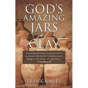 God's Amazing Jars of Clay -- Frank Bailey